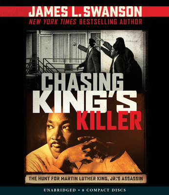 Chasing King's Killer: The Hunt for Martin Luther King, Jr.'s Assassin Cover Image