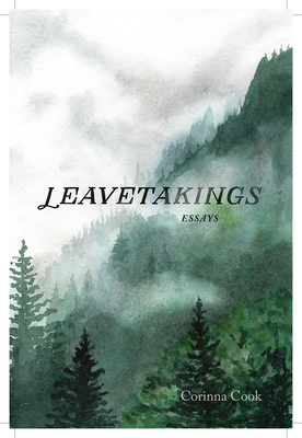 Leavetakings: Essays (The Alaska Literary Series) By Corinna Cook Cover Image