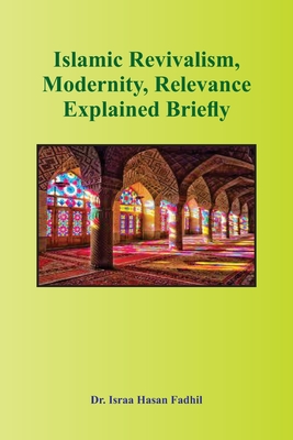 Islamic Revivalism, Modernity, Relevance Explained Briefly Cover Image