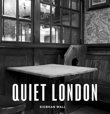Quiet London: updated edition (London Guides) By Siobhan Wall Cover Image