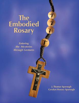 The Embodied Rosary, Entering the Mysteries Through Gestures Cover Image