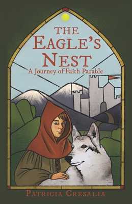 The Eagle's Nest: A Journey of Faith Parable By Patricia M. Cresalia Cover Image
