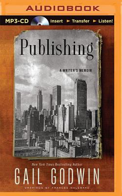 Publishing: A Writer's Memoir By Gail Godwin, Rosemary Benson (Read by) Cover Image