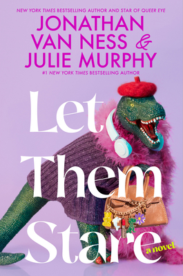 Let Them Stare: A Novel By Jonathan Van Ness, Julie Murphy Cover Image