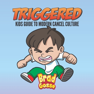 Triggered: Kids Guide To Modern Day Cancel Culture (Rejected Children's Books #12)