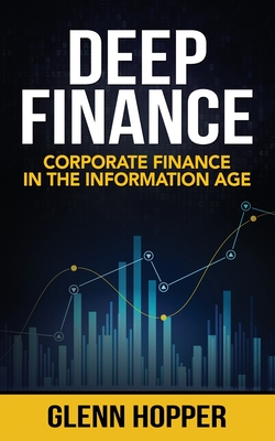Deep Finance: Corporate Finance in the Information Age Cover Image