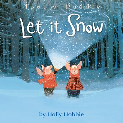 Toot & Puddle: Let It Snow By Holly Hobbie Cover Image