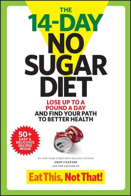 The 14-Day No Sugar Diet : Lose Up to a Pound a Day and Find Your Path to Better Health