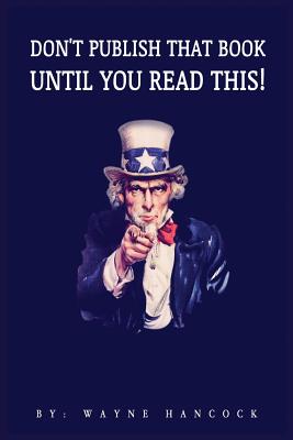 Dont Publish That Book Until You Read This By Wayne Hancock Cover Image