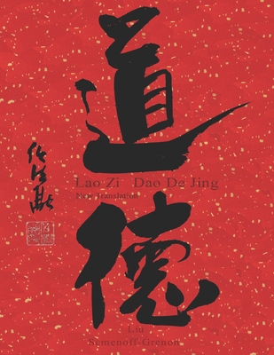 Lao Zi - Dao De Jing: New Translation - Special Edition By Elizabeth Semenoff-Grenon, Patrick Liu Cover Image