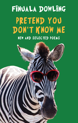 Pretend You Don't Know Me: New and Selected Poems Cover Image