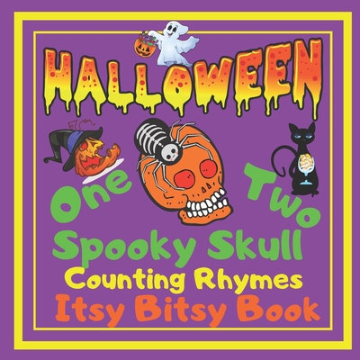 Halloween - One Two Spooky Skull! Counting Rhymes - Itsy Bitsy Book: (Learn Numbers 1-20) Perfect Gift For Babies, Toddlers, Small Kids (Halloween - One Two Boo! - Counting Rhymes - Itsy Bitsy Book)