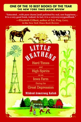 Cover for Little Heathens: Hard Times and High Spirits on an Iowa Farm During the Great Depression