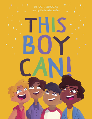 This Boy Can! By Cori Brooke, Katie Alexander (Illustrator) Cover Image