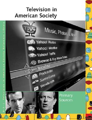 Television in American Society: Primary Sources (UXL Television in American Society Reference Library) Cover Image