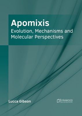Apomixis: Evolution, Mechanisms and Molecular Perspectives Cover Image