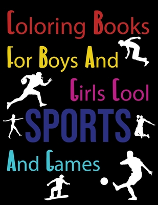 Coloring Books For Boys And Girls Cool Sports And Games: Sports Coloring Book For Boys And Girls Cover Image