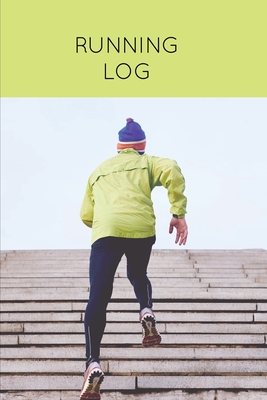 Running Log: Daily Training Journal & Personal Run Record Book Can Track Distance, Time & More, Runners Gift, Diary Cover Image