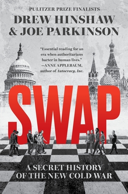 Swap: A Secret History of the New Cold War By Drew Hinshaw, Joe Parkinson Cover Image