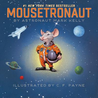 Mousetronaut: Based on a (Partially) True Story (The Mousetronaut Series)