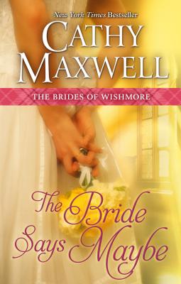 The Bride Says Maybe (Brides of Wishmore #2) By Cathy Maxwell Cover Image