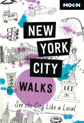 Moon New York City Walks: See the City Like a Local (Travel Guide) Cover Image