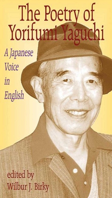 Poetry of Yorifumi Yaguchi: A Japanese Voice In English Cover Image