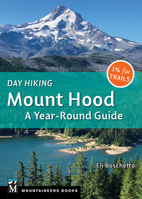 Day Hiking Mount Hood: A Year-Round Guide