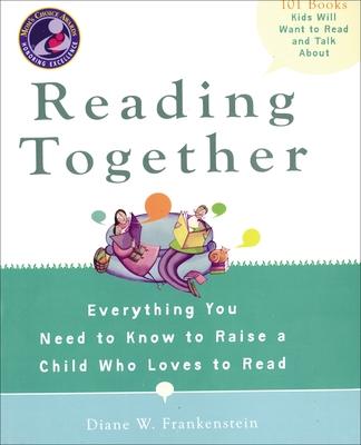 Reading Together: Everything You Need to Know to Raise a Child Who Loves to Read Cover Image