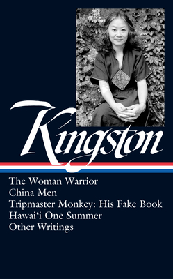 Maxine Hong Kingston: The Woman Warrior, China Men, Tripmaster Monkey, Hawai'i O ne Summer, Other Writings (LOA #355) Cover Image