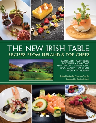 The New Irish Table: Recipes from Ireland's Top Chefs By Leslie Conron Carola (Compiled by), Neven MaGuire (Contributions by), Darina Allen (Contributions by), Kevin Dundon (Contributions by), Catherine Fulvio (Contributions by) Cover Image