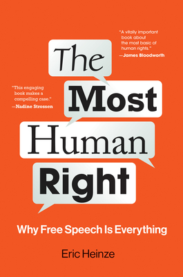 The Most Human Right: Why Free Speech Is Everything By Eric Heinze Cover Image