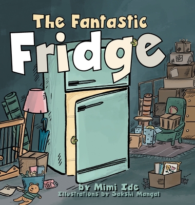 The Fantastic Fridge (Hardcover) | Theodore's Bookshop