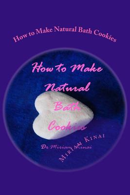 How to Make Natural Bath Cookies By Miriam Kinai Cover Image