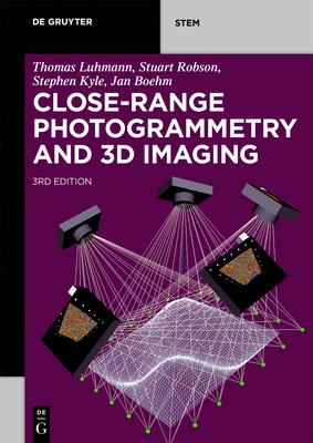 Close-Range Photogrammetry and 3D Imaging By Thomas Luhman, Stuart Robson, Stephen Kyle Cover Image