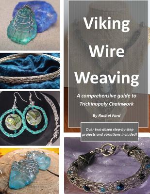 Viking Wire Weaving: A comprehensive guide to Trichinopoly Chainwork Cover Image