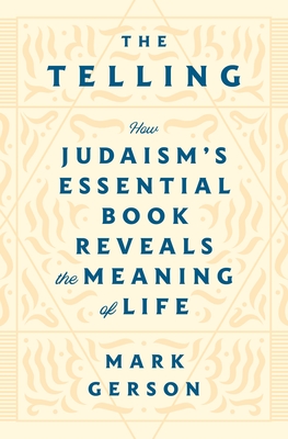 The Telling: How Judaism's Essential Book Reveals the Meaning of Life Cover Image