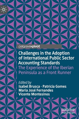 Challenges in the Adoption of International Public Sector Accounting Standards: The Experience of the Iberian Peninsula as a Front Runner (Public Sector Financial Management)