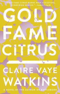 Gold Fame Citrus: A Novel By Claire Vaye Watkins Cover Image