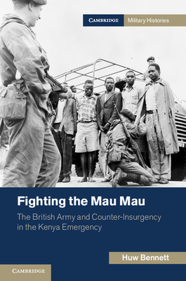 Fighting the Mau Mau (Cambridge Military Histories)