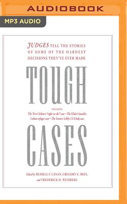 Tough Cases: Judges Tell the Stories of Some of the Hardest Decisions They've Ever Made Cover Image