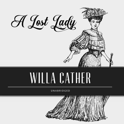 A Lost Lady Lib/E By Willa Cather, Will Damron (Read by) Cover Image