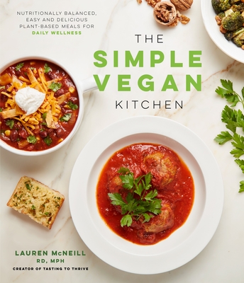 The Simple Vegan Kitchen: Nutritionally Balanced, Easy and Delicious Plant-Based Meals for Daily Wellness By Lauren McNeill Cover Image
