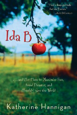 Ida B: . . . and Her Plans to Maximize Fun, Avoid Disaster, and (Possibly) Save the World