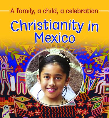 Christianity in Mexico (Families and Their Faiths (Crabtree)) Cover Image