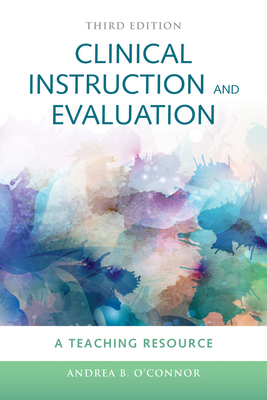 Clinical Instruction & Evaluation: A Teaching Resource: A Teaching Resource Cover Image