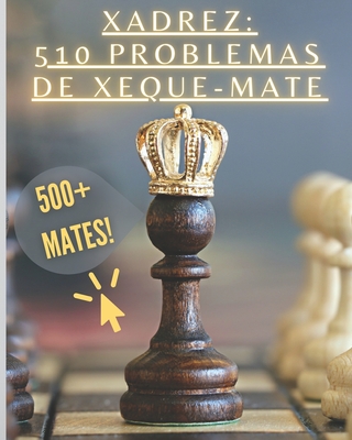 Xadrez: 510 Problemas de Xeque-Mate (Paperback)