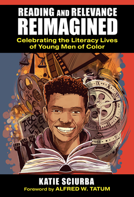 Reading and Relevance, Reimagined: Celebrating the Literacy Lives of Young Men of Color (Language and Literacy)