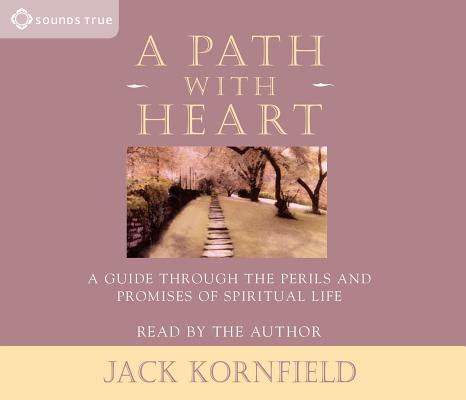 A Path with Heart: A Guide Through the Perils and Promises of Spiritual Life By Ph.D. Kornfield, Jack Cover Image
