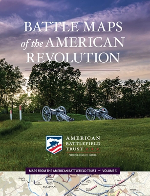 Battle Maps of the American Revolution (Maps from the American Battlefield Trust #3) Cover Image